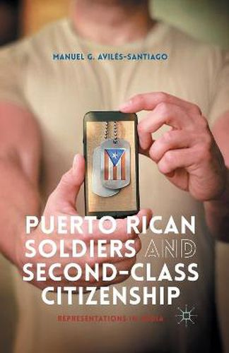 Cover image for Puerto Rican Soldiers and Second-Class Citizenship: Representations in Media