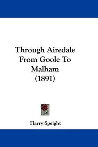 Cover image for Through Airedale from Goole to Malham (1891)