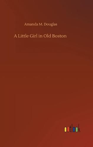 Cover image for A Little Girl in Old Boston