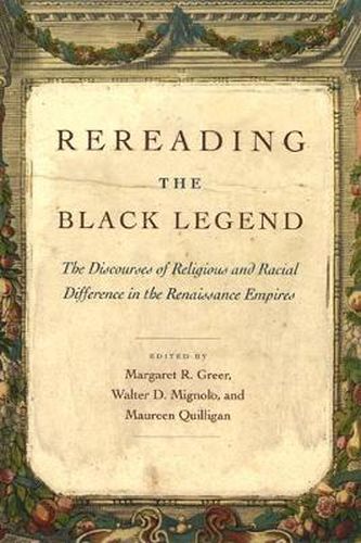 Cover image for Rereading the Black Legend: The Discourses of Religious and Racial Difference in the Renaissance Empires