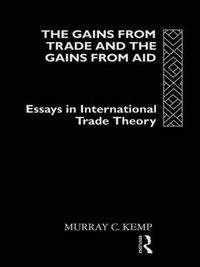 Cover image for The Gains from Trade and the Gains from Aid: Essays in International Trade Theory