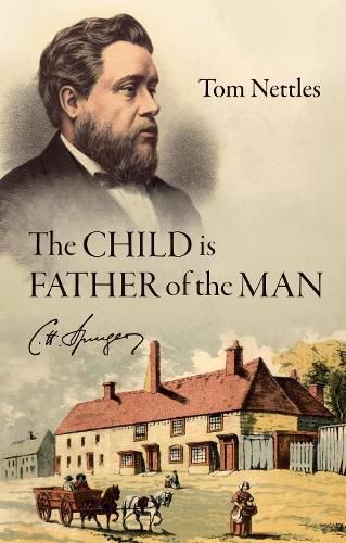 Cover image for The Child is Father of the Man: C. H. Spurgeon