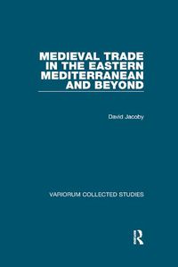 Cover image for Medieval Trade in the Eastern Mediterranean and Beyond