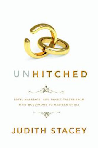 Cover image for Unhitched: Love, Marriage, and Family Values from West Hollywood to Western China