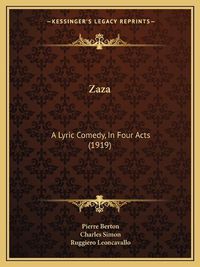 Cover image for Zaza: A Lyric Comedy, in Four Acts (1919)