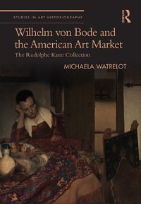 Cover image for Wilhelm von Bode and the American Art Market