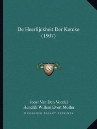 Cover image for de Heerlijckheit Der Kercke (1907)