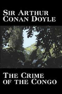 Cover image for The Crime of the Congo by Arthur Conan Doyle, History, Africa