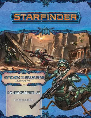 Cover image for Starfinder Adventure Path: Huskworld (Attack of the Swarm! 3 of 6)