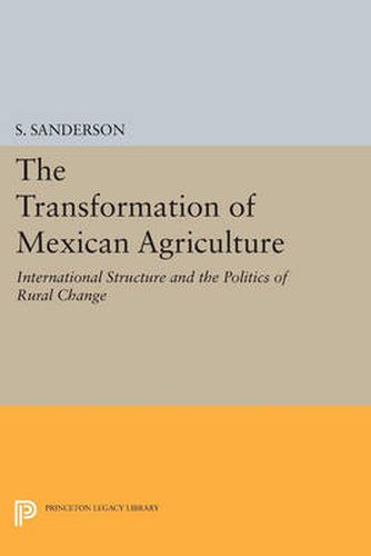 Cover image for The Transformation of Mexican Agriculture: International Structure and the Politics of Rural Change