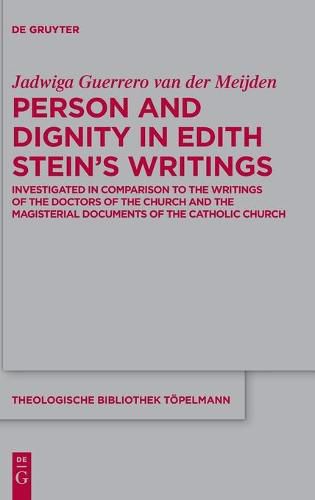 Cover image for Person and Dignity in Edith Stein's Writings: Investigated in Comparison to the Writings of the Doctors of the Church and the Magisterial Documents of the Catholic Church