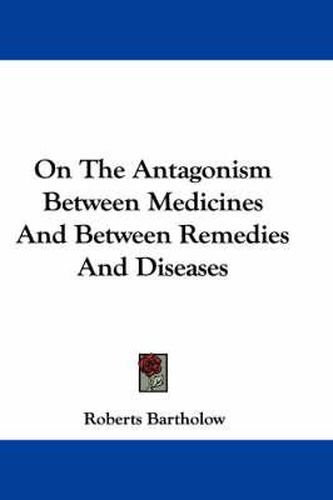 Cover image for On the Antagonism Between Medicines and Between Remedies and Diseases