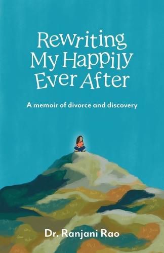 Cover image for Rewriting My Happily Ever After: A memoir of divorce and discovery