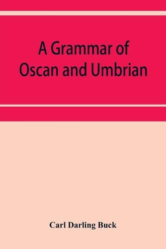 Cover image for A grammar of Oscan and Umbrian, with a collection of inscriptions and a glossary