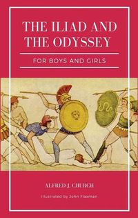 Cover image for The Iliad and the Odyssey for boys and girls (Illustrated)