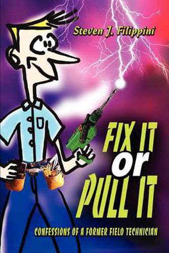 Cover image for Fix It or Pull It: Confessions of a Former Field Technician