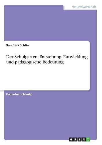 Cover image for Der Schulgarten. Entstehung, Entwicklung und paedagogische Bedeutung