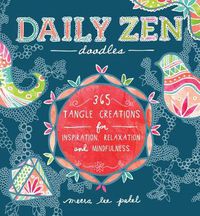 Cover image for Daily Zen Doodles: 365 Tangle Creations for Inspiration, Relaxation and Joy