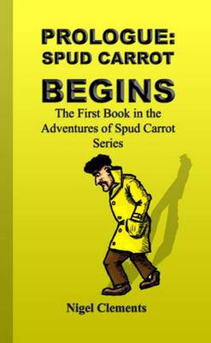 Cover image for Prologue: Spud Carrot Begins the First Book in the Adventures of Spud Carrot Series