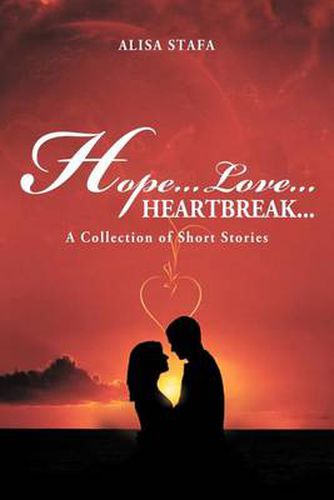 Cover image for Hope...Love...Heartbreak...: A Collection of Short Stories