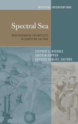 Cover image for Spectral Sea: Mediterranean Palimpsests in European Culture