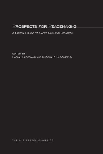 Cover image for Prospects for Peacemaking: A Citizen's Guide to Safer Nuclear Strategy