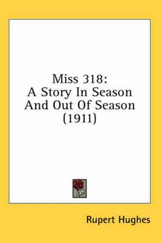 Miss 318: A Story in Season and Out of Season (1911)