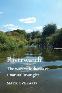 Cover image for Riverwatch: The Waterside Diaries of a Naturalist-Angler