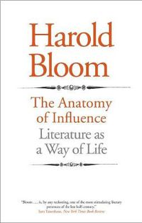Cover image for The Anatomy of Influence: Literature as a Way of Life