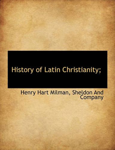 Cover image for History of Latin Christianity;