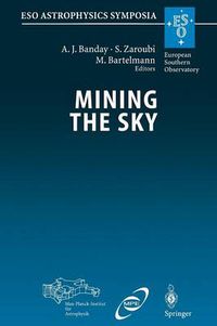 Cover image for Mining the Sky: Proceedings of the MPA/ESO/MPE Workshop Held at Garching, Germany, July 31 - August 4, 2000