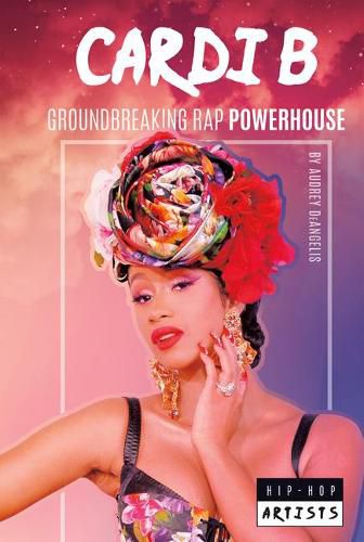 Cover image for Cardi B: Groundbreaking Rap Powerhouse