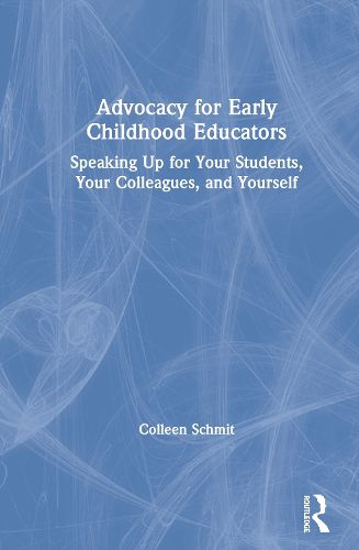 Cover image for Advocacy for Early Childhood Educators: Speaking Up for Your Students, Your Colleagues, and Yourself