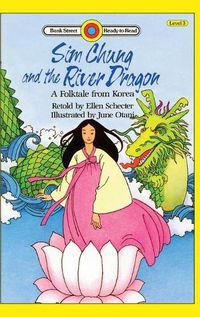 Cover image for Sim Chung and the River Dragon-A Folktale from Korea: Level 3