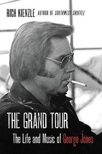 Cover image for The Grand Tour: The Life And Music Of George Jones