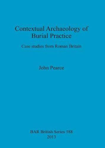 Cover image for Contextual Archaeology of Burial Practice: Case studies from Roman Britain