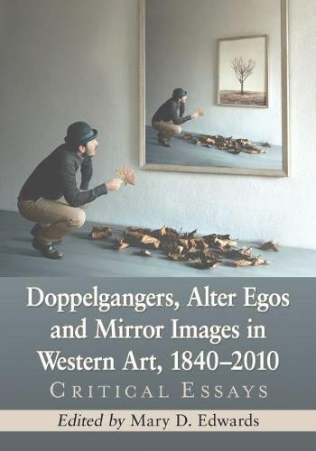 Cover image for Doppelgangers, Alter Egos and Mirror Images in Western Art, 1840-2010: Critical Essays