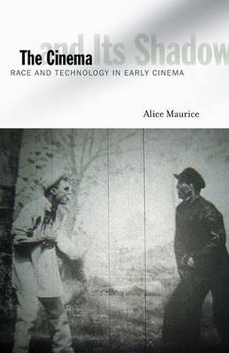 Cover image for The Cinema and Its Shadow: Race and Technology in Early Cinema
