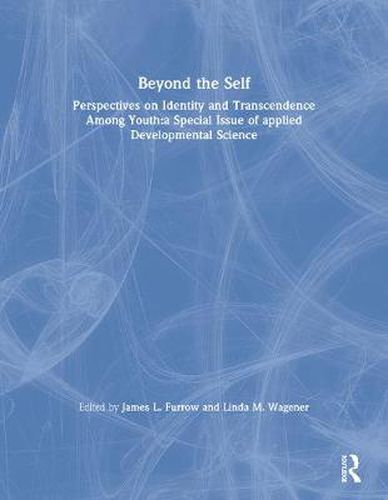 Cover image for Beyond the Self: Perspectives on Identity and Transcendence Among Youth:a Special Issue of applied Developmental Science