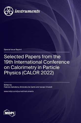 Cover image for Selected Papers from the 19th International Conference on Calorimetry in Particle Physics (CALOR 2022)