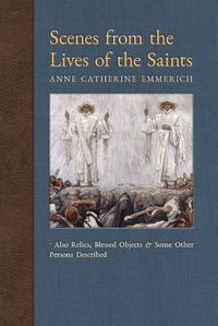 Cover image for Scenes from the Lives of the Saints: Also Relics, Blessed Objects, and Some Other Persons Described