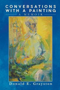 Cover image for Conversations with a Painting: A Memoir