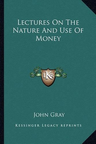 Cover image for Lectures on the Nature and Use of Money