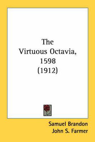 Cover image for The Virtuous Octavia, 1598 (1912)