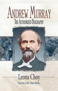 Cover image for Andrew Murray: The Authorized Biography