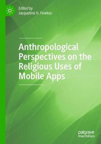 Cover image for Anthropological Perspectives on the Religious Uses of Mobile Apps