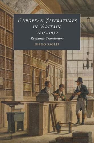 Cover image for European Literatures in Britain, 1815-1832: Romantic Translations: Romantic Translations