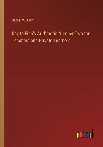 Key to Fish's Arithmetic Number Two for Teachers and Private Learners