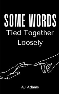 Cover image for Some Words Tied Together Loosely