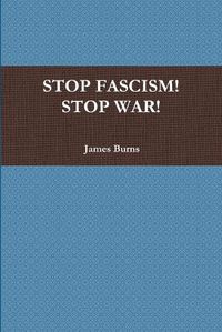 Cover image for Stop Fascism! Stop War!